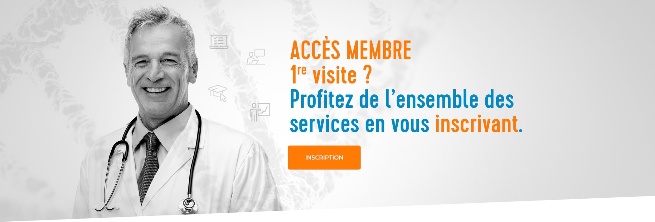 Accès membre 1re visite ?  Profitez de l’ensemble des services en vous inscrivant.